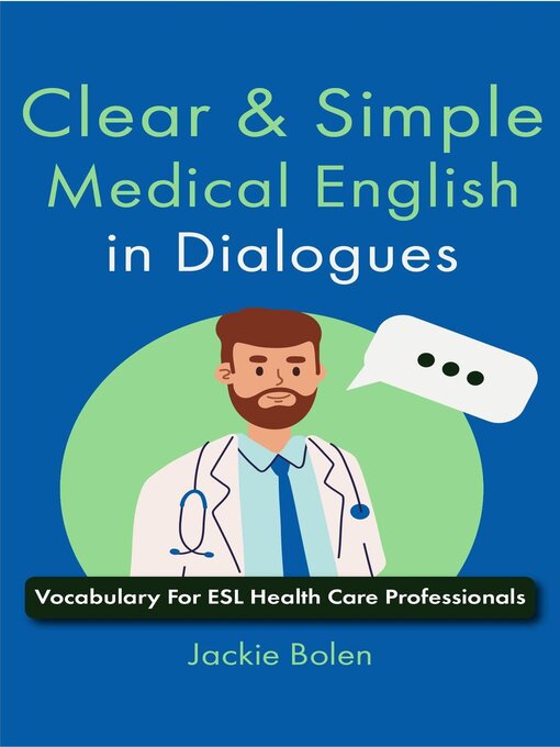 Title details for Clear & Simple Medical English in Dialogues by Jackie Bolen - Available